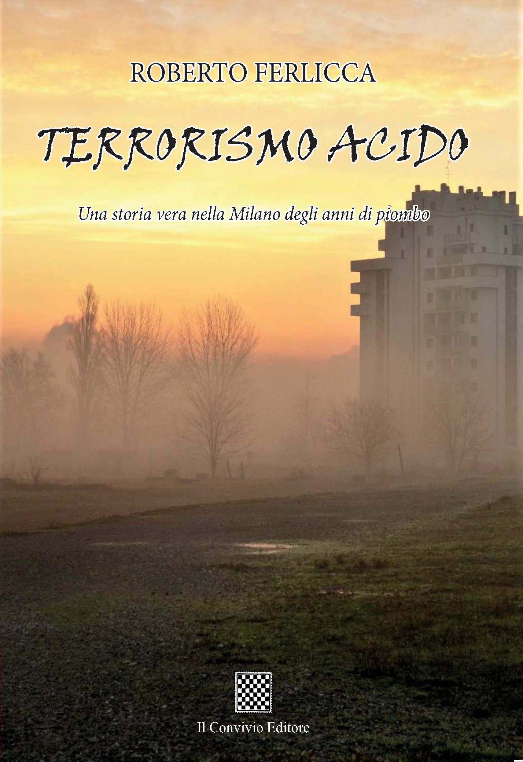 Copertina di Terrorismo acido. Una storia vera nella Milano degli anni di piombo