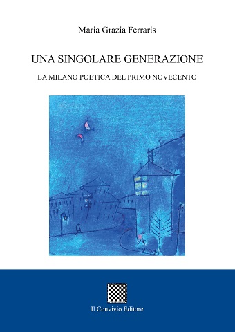 Copertina di Una Singolare Generazione. La Milano Poetica del Primo Novecento