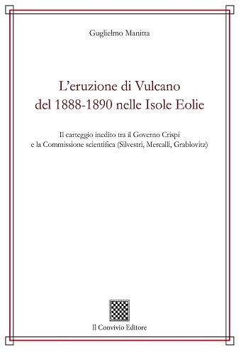 Copertina di L' eruzione di Vulcano del 1888-1890 nelle isole Eolie. Il carteggio inedito tra il governo Crispi e la Commissione scientifica (Silvestri, Mercalli, Grablovitz)