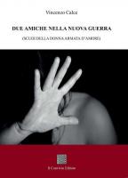 Due amiche nella nuova guerra (scudi della donna armata d'amore) di Vincenzo Calce