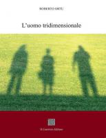 L'uomo tridimensionale di Roberto Ortu