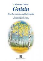 Gnisin. Ricordi, racconti e qualche leggenda di Costantino Ottone