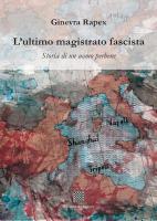 L’ultimo magistrato fascista. Storia di un uomo perbene di Ginevra Rapex