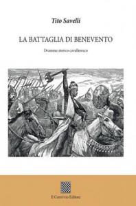 La battaglia di Benevento. Dramma storico cavalleresco di Tito Savelli