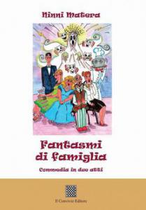 Fantasmi di famiglia. Commedia in due atti di Ninni Matera