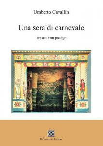 Una sera di carnevale. Tre atti e un prologo di Umberto Cavallin