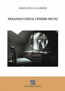 Dialogo con il cenere muto di Maria Rita Calabrese