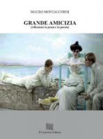 Grande amicizia (riflessioni in prosa e in poesia) di Mauro Montacchiesi