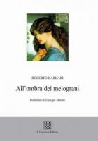 All'ombra dei melograni di Roberto Barbari