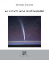 Le comete della disobbedienza di Roberto Barbari