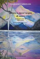 Albero a mezz'acqua di mare. Antologica anni '90 di Calogero Cangelosi