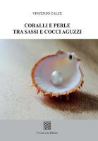 Coralli e perle tra sassi e cocci aguzzi di Vincenzo Calce