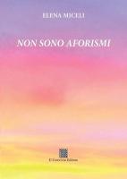 Non sono aforismi di Elena Miceli