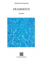 Frammenti di Valentina Prosposito