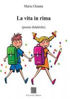La vita in rima (poesie didattiche) di Maria Chianta