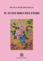 Il sussurro dei fiori di Franca Scolari Papalia