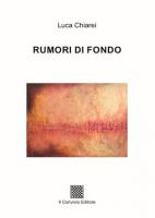 RUMORI DI FONDO di Luca Chiarei