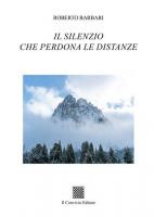 Il silenzio che perdona le distanze di Roberto Barbari