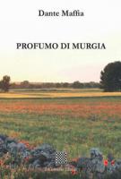 Profumo di Murgia di Dante Maffia