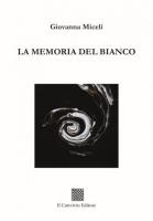 LA MEMORIA DEL BIANCO di Giovanna Miceli
