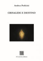 CRISALIDE E DESTINO DI ANDREA PEDICINI
